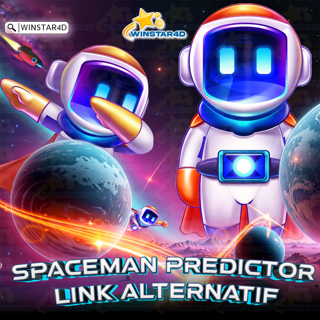 Spaceman Predictor Link: Fitur Terbaik untuk Menang di Winstar 4D 